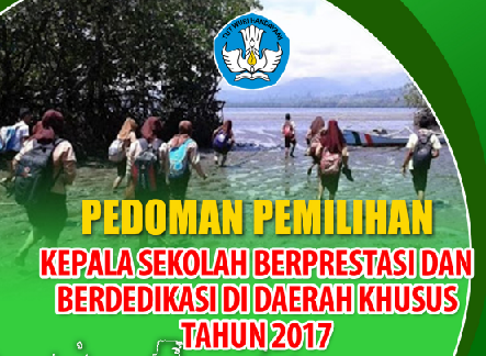 PEDOMAN LOMBA KEPALA SEKOLAH DAN PENGAWAS SEKOLAH SD SMP DAERAH KHUSUS BERPRESTASI DAN BERDEDIKASI TAHUN 2017