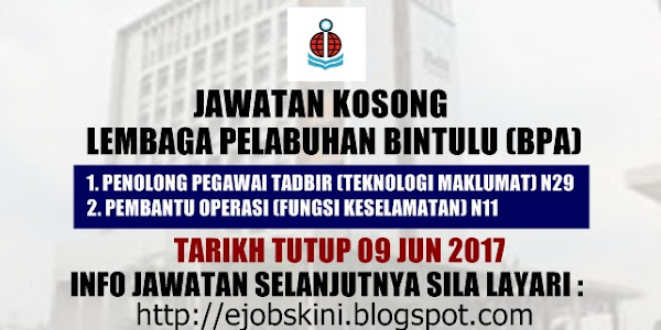 Jawatan Kosong di Lembaga Pelabuhan Bintulu (BPA) - 09 Jun 2017