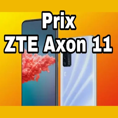 Prix  ZTE Axon 11 4G 128 Go 8 Go RAM neuf