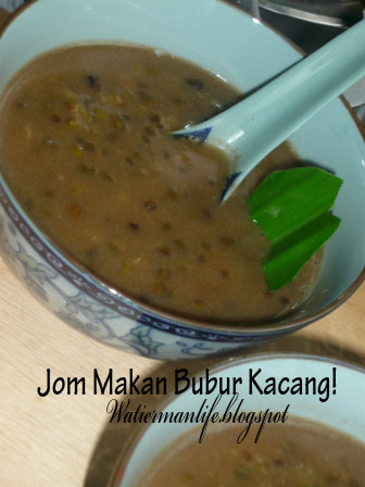 WATIERMANLIFE: Bubur Kacang HijauHidangan Minum Petang!