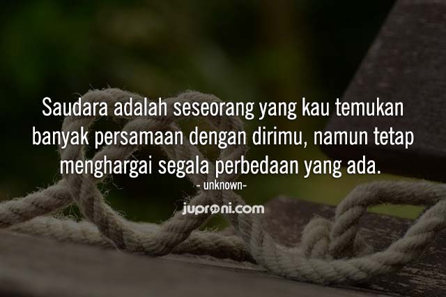 50 Kata Kata Bijak Tentang Persaudaraan Sejati Juproni Quotes