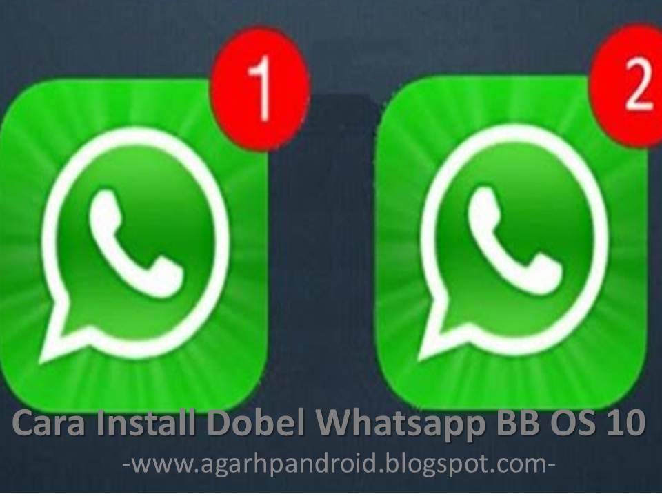 Cara Install Banyak WhatsApp di BlackBerry OS 10 | Agar HP ...