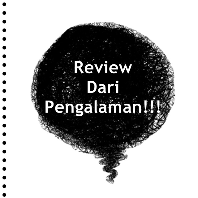 Review Dari Pengalaman!!!