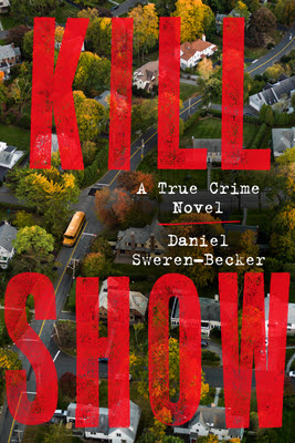 book cover of crime thriller Kill Show by Daniel Sweren-Becker