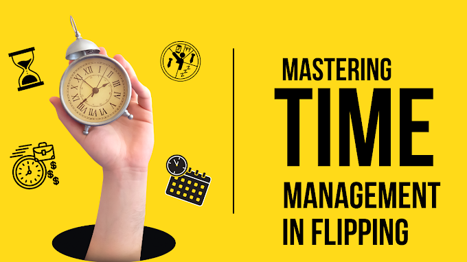 Mastering Time Management in Flipping
