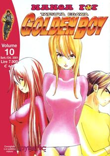 Manga Pop 10 - Golden Boy 10 - Giugno & Luglio 2001 | PDF HQ | Mensile | Fumetti | Manga | Manga | Seinen | Avventura | Commedia | Ecchi
Collana edita dalla Dynamic Italia che ospita serie manga di gran successo, tra cui: Be Free... 

Golden Boy è un seinen manga scritto da Tatsuya Egawa per la Shueisha, mentre in Italia la pubblicazione è stata a cura della Dynamic Italia.
Kintaro Oe, il ragazzo d'oro, ha lasciato l'università dopo aver imparato tutto ciò che questa poteva insegnargli. Ora viaggia per il giappone in sella alla sua fedele mountain bike «Mezzaluna» cercando di imparare il più possibile dalla vita.
Il giovane non mancherà di stupire mostrando di episodio in episodio la sua saggezza e la sua intelligenza spesso nascosta da uno spesso strato di timidezza, apparente ingenuità, maniacalità ed idiozia.