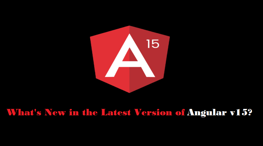 Latest Version of Angular v15