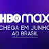 HBO Max chega ao Brasil em junho