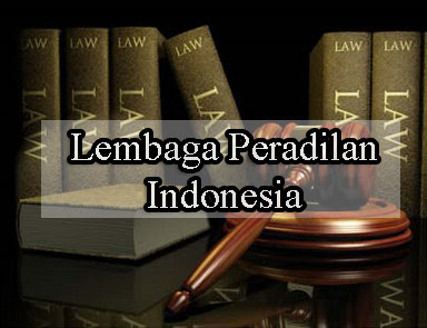 Macam Macam Lembaga Peradilan Indonesia  Macam Macam Lembaga Peradilan Indonesia (Umum, Agama, Militer dan Tata Usaha Negara)