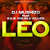 AUDIO | DJ Mushizo ft Kaje Double Killer - LEO | Download