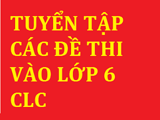 tuyen tap cac de thi vao lop 6 chat luong cao