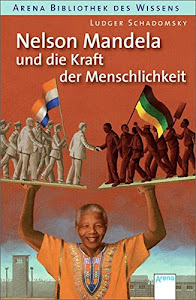 Nelson Mandela und die Kraft der Menschlichkeit