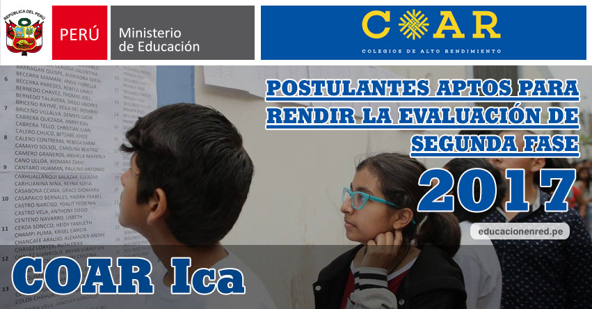 COAR Ica: Resultados Examen Admisión Primera Fase 2017 (15 Febrero) Lista de Ingresantes que pasan a Segunda Fase - Colegios de Alto Rendimiento - MINEDU - www.dreica.gob.pe