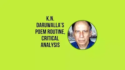 K.N. Daruwalla’s Poem Routine, Critical Analysis