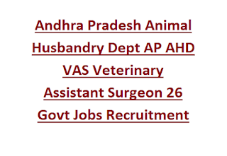 Andhra Pradesh Animal Husbandry Dept AP AHD VAS Veterinary Assistant Surgeon 26 Govt Jobs Recruitment 2024