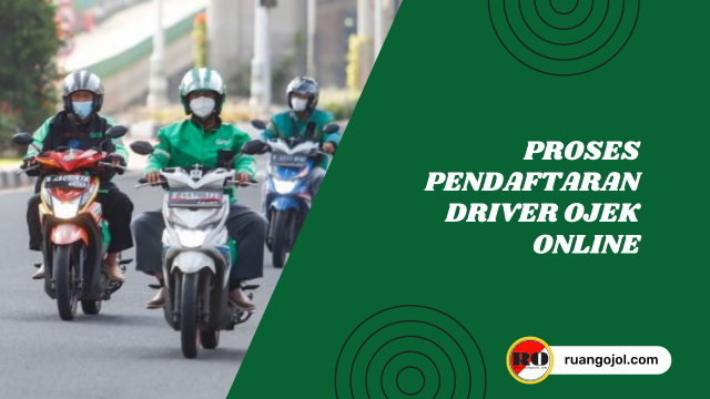 Proses Pendaftaran Driver Ojek Online, Persyaratan Hingga Metode Yang Digunakan