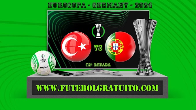Assistir Turquia x Portugal ao vivo online grátis 22/06/2024