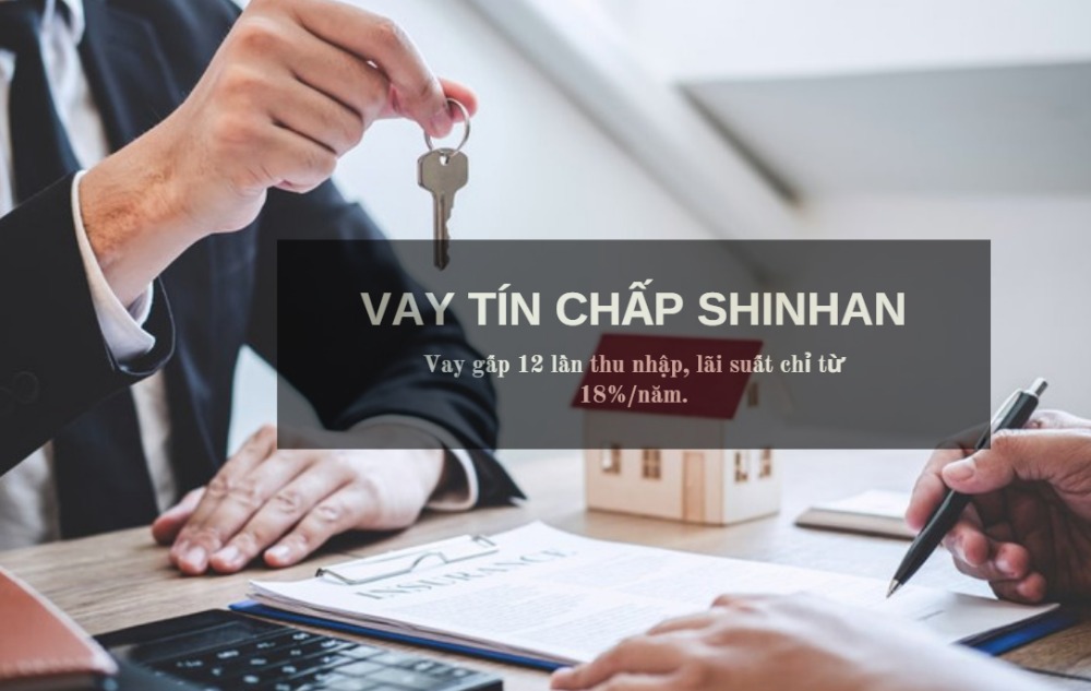 Vay tín chấp Shinhan Finance – Vay gấp 12 lần thu nhập, lãi suất từ 18%/năm