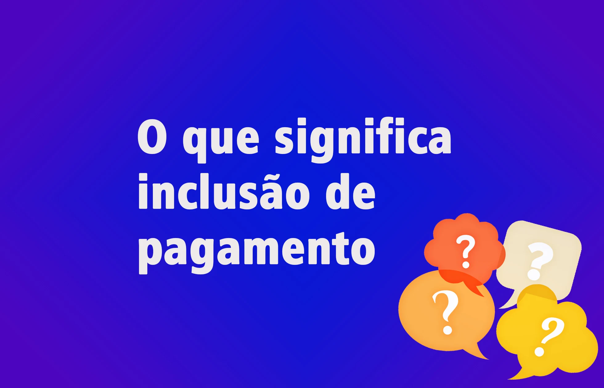 O que significa inclusão de pagamento?