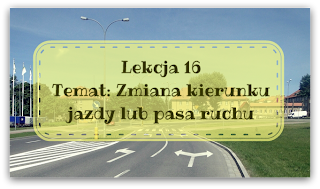http://zsslublin.blogspot.com/2013/08/16-zmiana-kierunku-jazdy-lub-pasa-ruchu.html