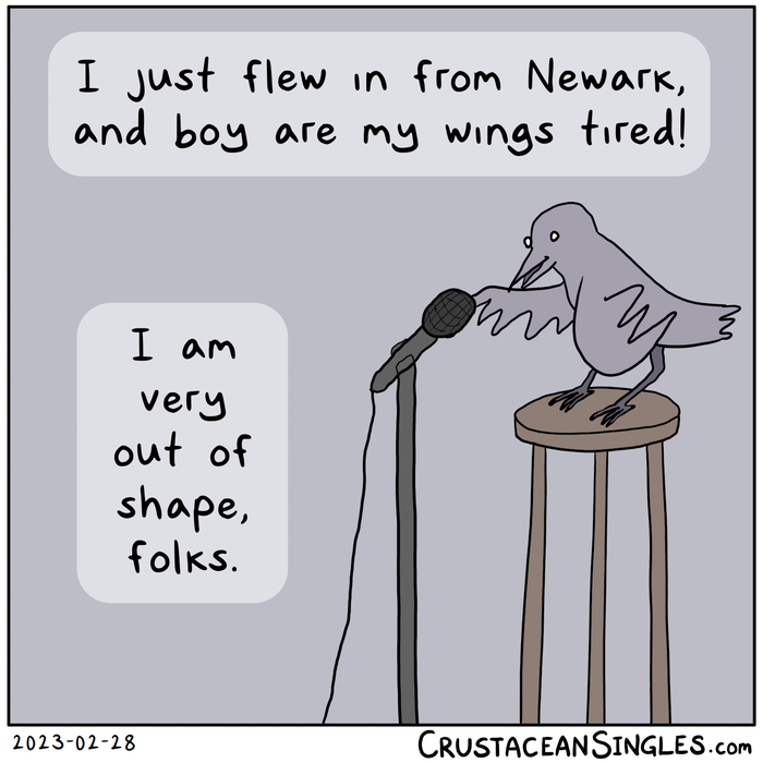 A bird perches on a stool and delivers standup comedy into a microphone on a stand: "I just flew in from Newark, and boy are my wings tired! / I am very out of shape, folks."