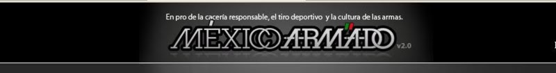 MEXICO ARMADO -  FORUM - ARMAS - CAZA - CAÇA -  HUNTING