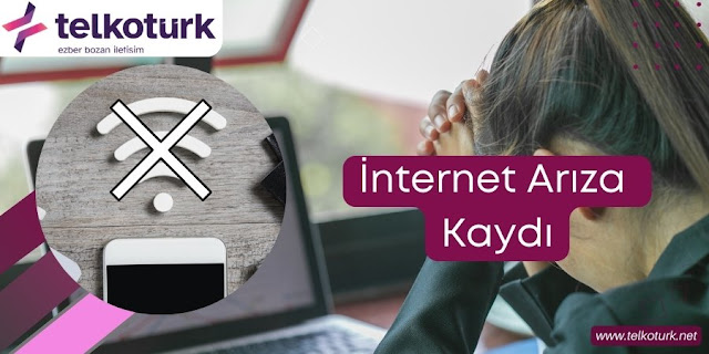 İnternet Arıza Kaydı