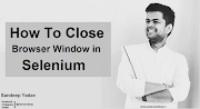 How To Close Browser Window In Selenium Webdriver 