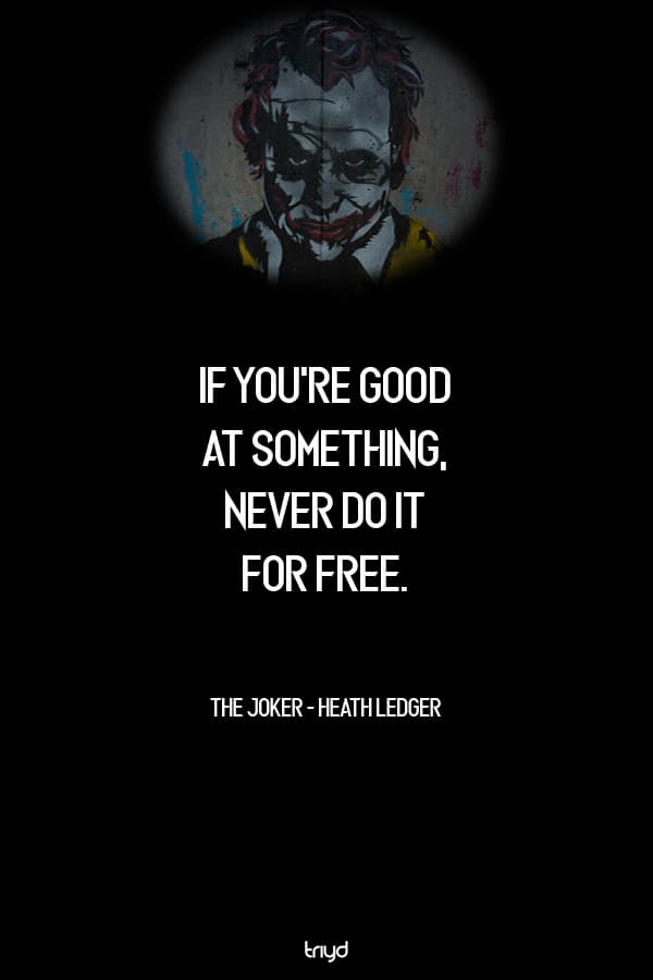 The Joker Heath Ledger Quote If You Re Good At Something Never Do It For Free