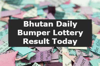 Bhutan Daily Bumper Lottery Result Today