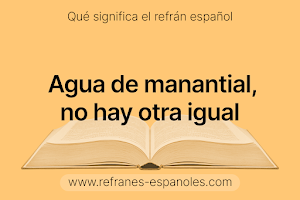 Refrán Español - Agua de manantial, no hay otra igual