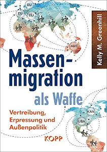 Massenmigration als Waffe: Vertreibung, Erpressung und Außenpolitik