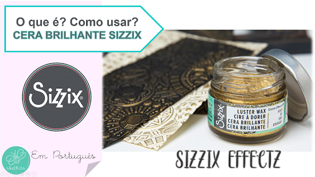 Sizzix | O que é? Como funciona? Como aplicar? Onde aplicar?