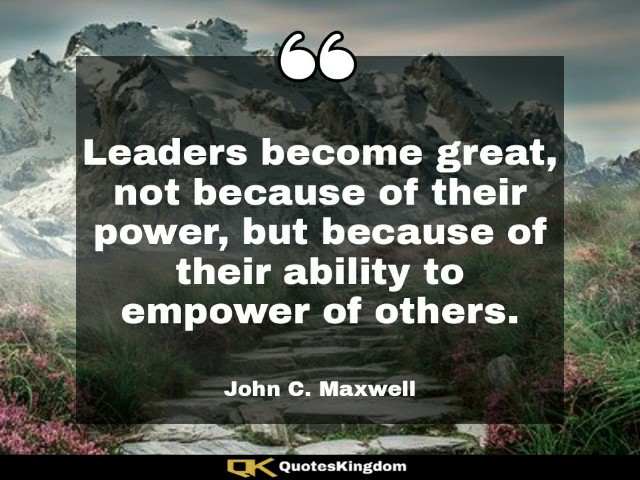 Great quote from great leaders. John Maxwell leadership quote.Leaders become great, not because ...