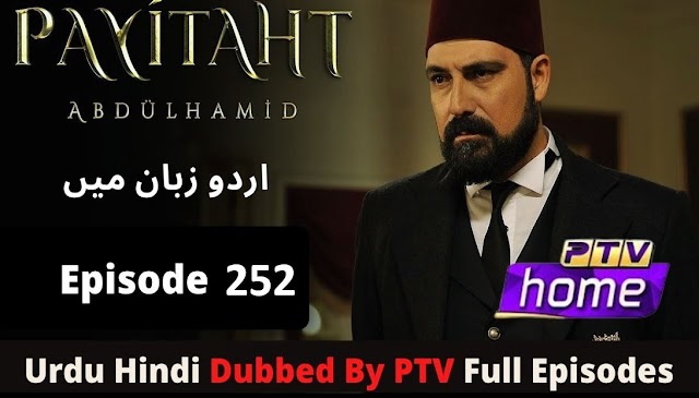 Payitaht Sultan Abdul Hamid Episode 252 Urdu dubbed by PTV