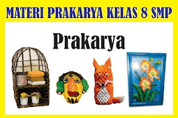 Materi Prakarya Kelas 8 Kurikulum 2013 Semester 1/2 Lengkap