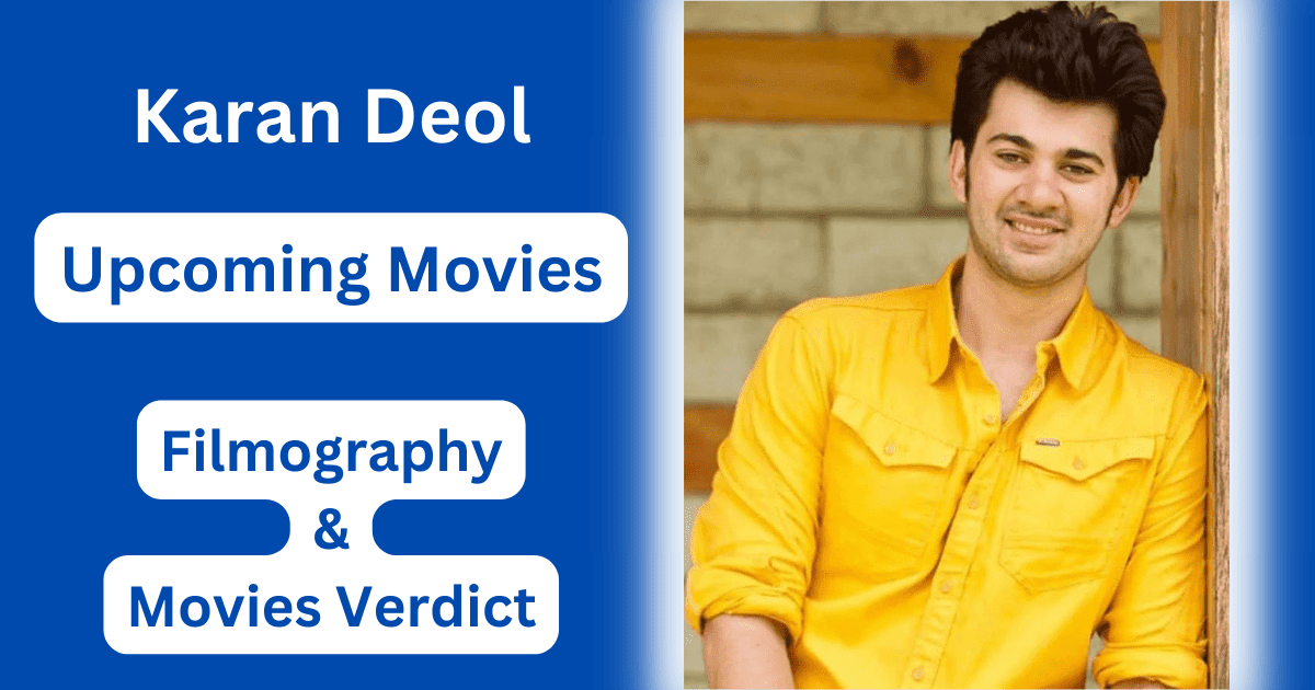Karan Deol Upcoming Movies, Filmography, Hit or Flop List