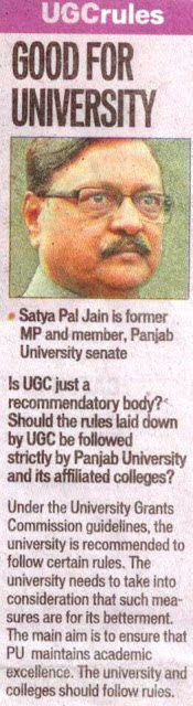 Under the University Grants Commission guidelines, the university is recommended to follow certain rules. The university needs to take into consideration that such measures are for its betterment. The main aim is to ensure that PU maintains academic excellence. The university and colleges should follow rules - Satya Pal Jain is former MP and member, Panjab University senate.