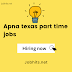 The Ultimate  Part-Time Jobs in Texas: Perfect Opportunity in Apna Texas