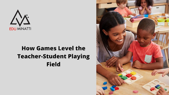 How Games Level the Teacher-Student Playing Field
