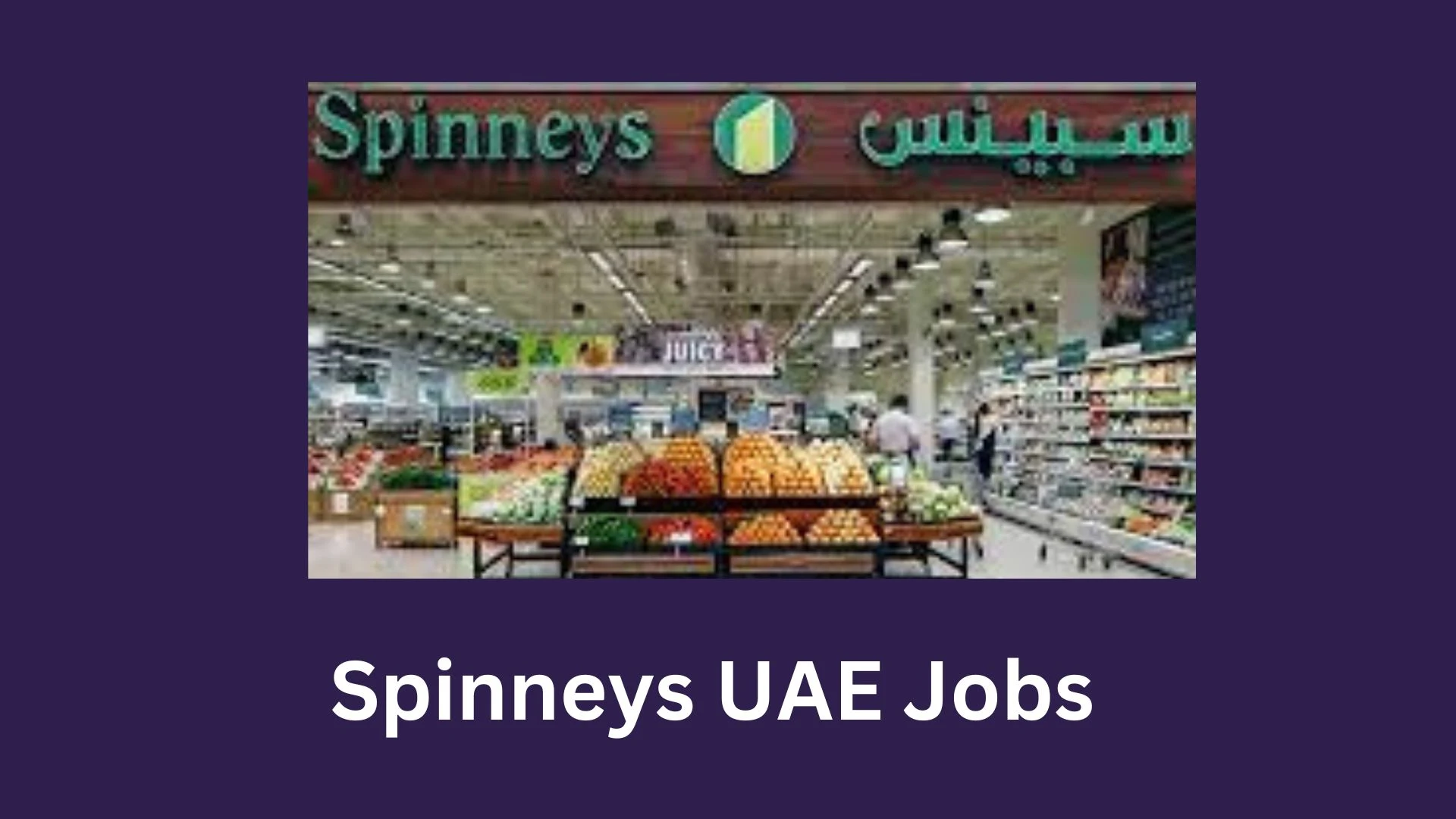 Spinneys UAE Careers 2023- Latest Supermarket Jobs in Dubai