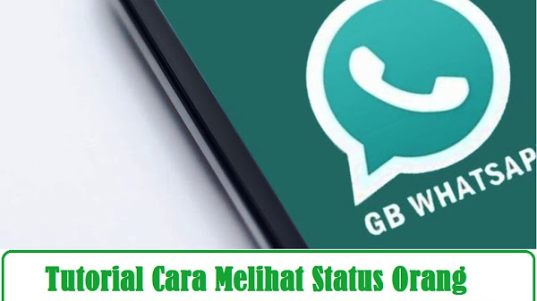 Tutorial Cara Melihat Status Orang yang Diprofil Privasi di WhatsApp GB