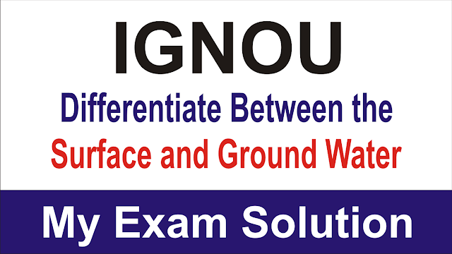 Differentiate between the surface and ground   water