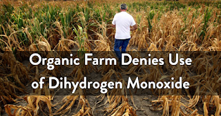 https://michaelroberts4004.wordpress.com/2016/04/08/organic-farm-denies-use-of-dihydrogen-monoxide/
