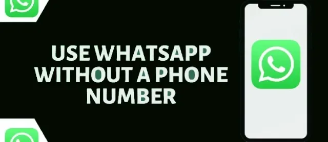 كيفية استخدام WhatsApp بدون رقم هاتف