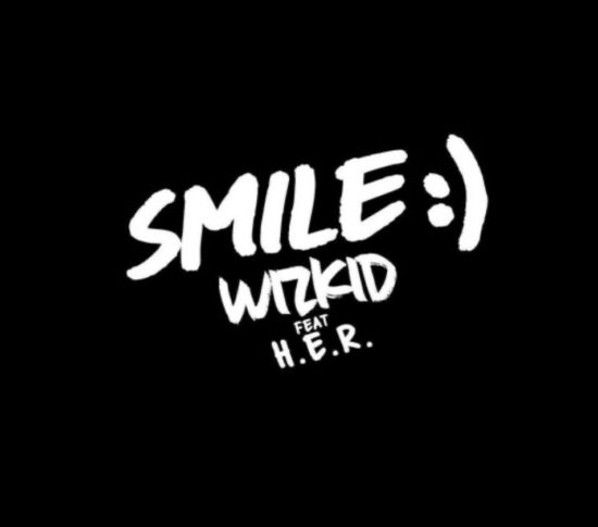 Wizkid – Smile ft. H.E.R