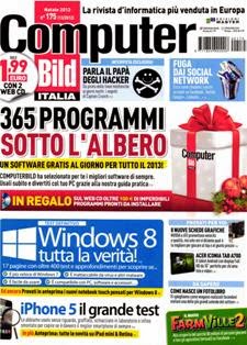 Computer Bild Italia 175 - Natale 2012 | ISSN 1824-9906 | PDF HQ | Mensile | Computer | Tecnologia
Computer Bild Italia è la versione italiana della rivista di tecnologia più venduta in Europa, è la testata più completa e aggiornata in materia di Tecnologia ed Elettronica di consumo. Test rigorosi, staff europeo altamente specializzato, accuratezza delle informazioni, fanno di Computer Bild Italia la migliore guida all'acquisto del mercato, la più autorevole. Indirizzata ad un lettore attento ai contenuti e alla precisione delle informazioni fornite, Computer Bild Italia è capace di interessare e coinvolgere sia l'utilizzatore evoluto sia l'utente alle prime armi.