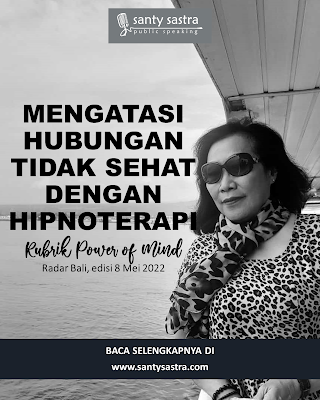2 -MENGATASI HUBUNGAN TIDAK SEHAT DENGAN HIPNOTERAPI -  Rubrik Power of Mind - Santy Sastra - Radar Bali - Jawa Pos - Santy Sastra Public Speaking