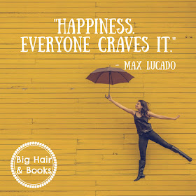 How Happiness Happens Max Lucado book quote on Big Hair and Books