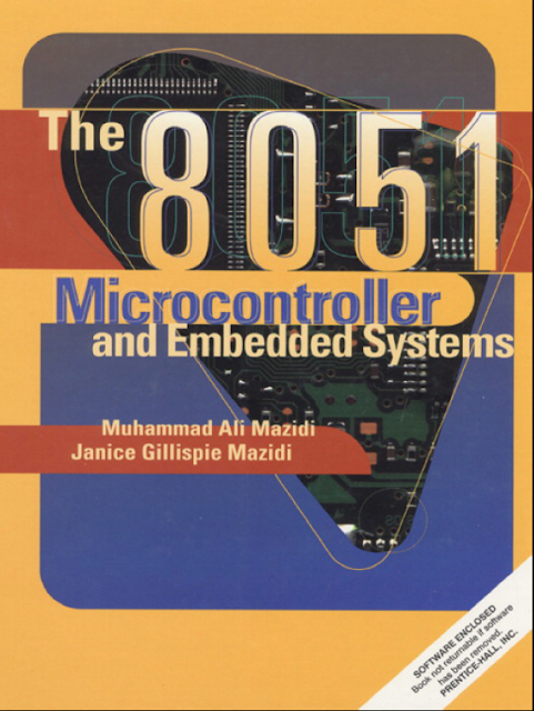 The 8051 Microcontroller & Embedded Systems (Mazidi)